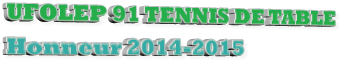 UFOLEP 91 TENNIS DE TABLE Honneur 2014-2015