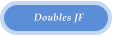 Doubles JF