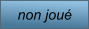 non joué