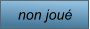 non joué