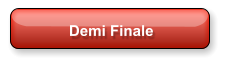 Demi Finale