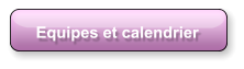 Equipes et calendrier
