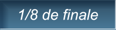 1/8 de finale 1/8 de finale